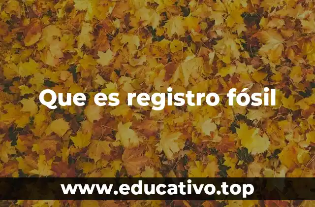 Que es registro fósil