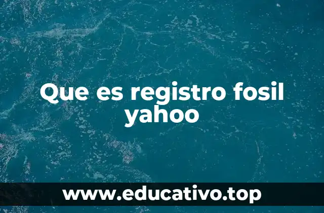 Que es registro fosil yahoo