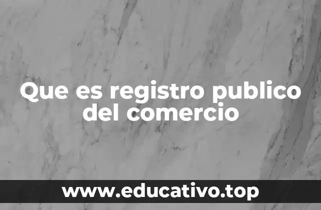 Que es registro publico del comercio