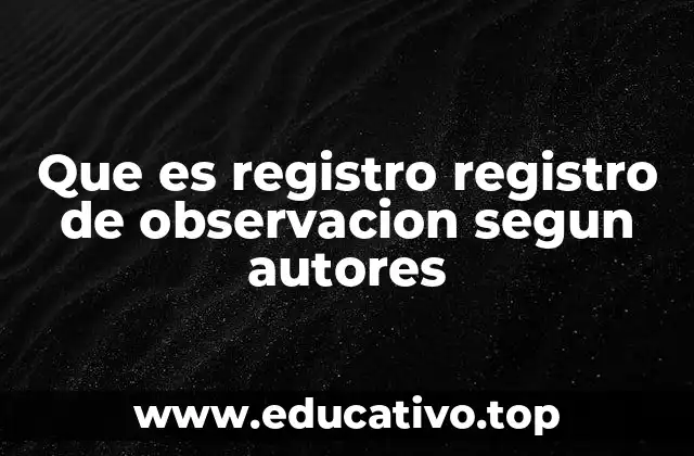 La importancia del registro de observación en contextos educativos