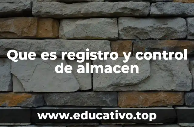 Que es registro y control de almacen
