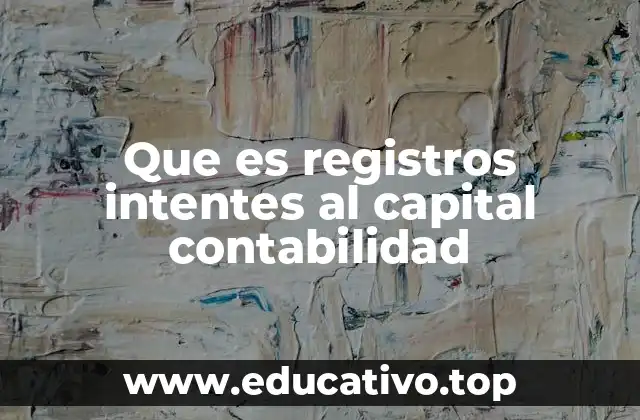 Que es registros intentes al capital contabilidad