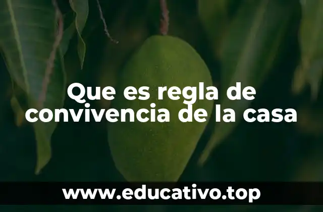 Que es regla de convivencia de la casa