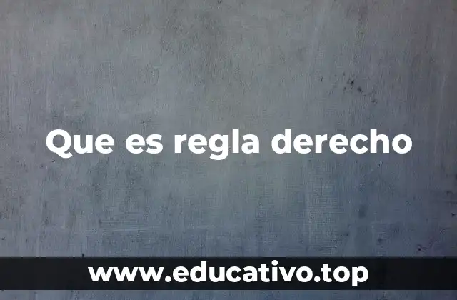 Que es regla derecho