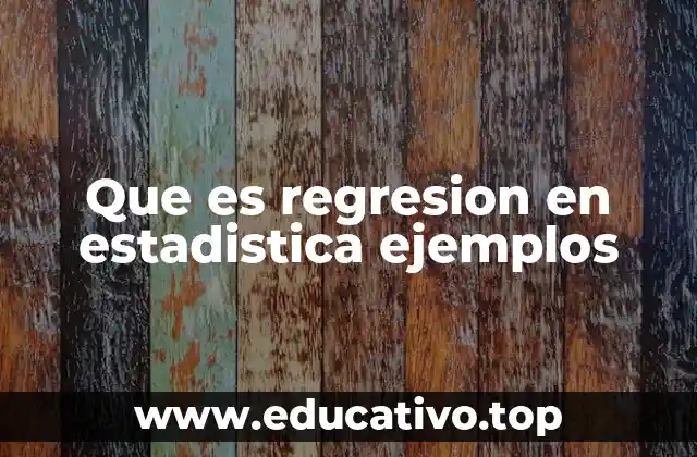 Que es regresion en estadistica ejemplos