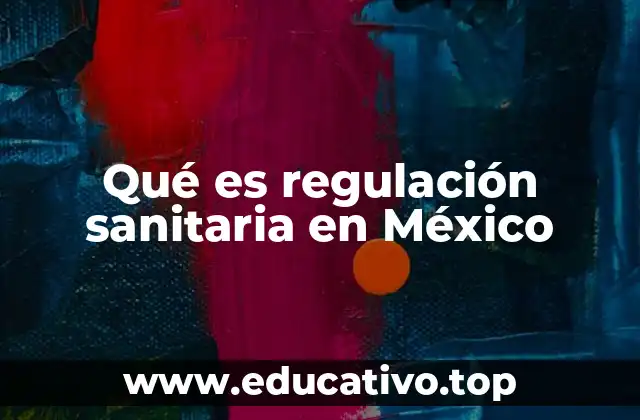 Qué es regulación sanitaria en México