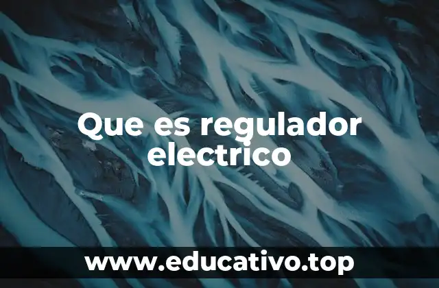 Que es regulador electrico