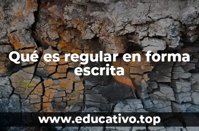 Qué es regular en forma escrita
