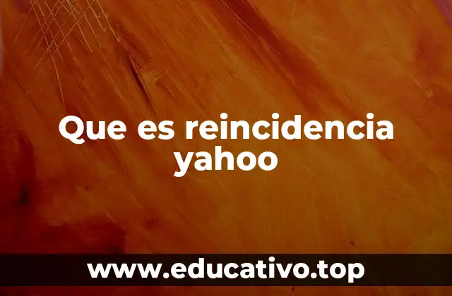 Que es reincidencia yahoo