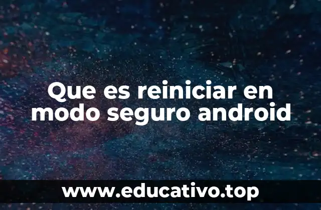 Que es reiniciar en modo seguro android