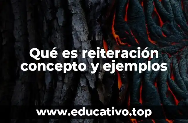 Qué es reiteración concepto y ejemplos