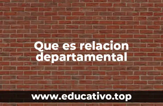 Que es relacion departamental