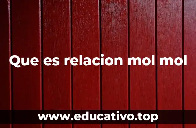 Que es relacion mol mol