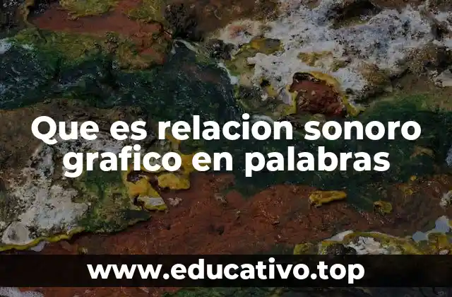 Que es relacion sonoro grafico en palabras