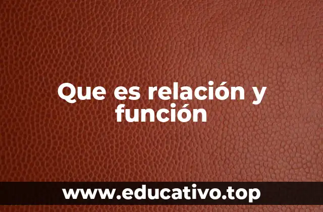 Que es relación y función