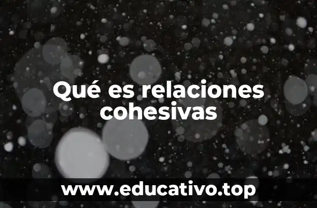 Qué es relaciones cohesivas
