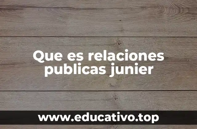 Que es relaciones publicas junier