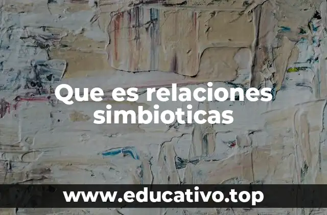 Que es relaciones simbioticas
