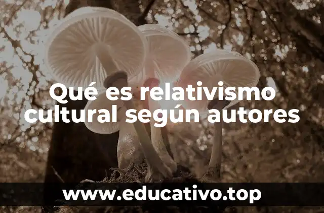 Qué es relativismo cultural según autores