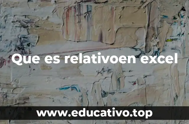 Que es relativoen excel