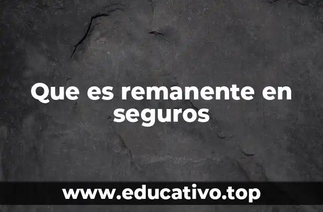 Que es remanente en seguros