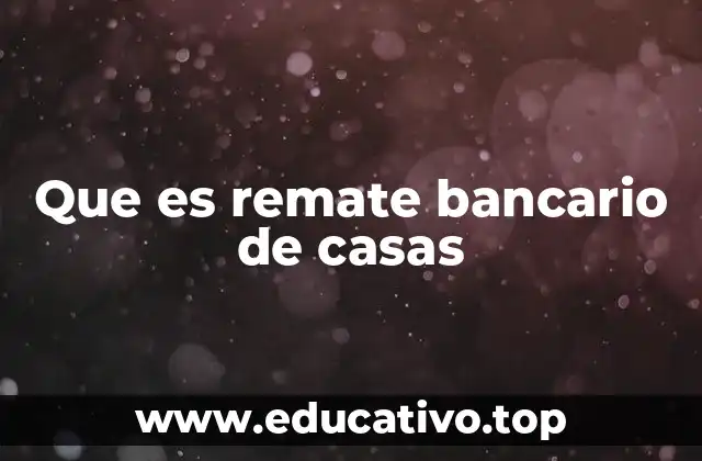 Que es remate bancario de casas
