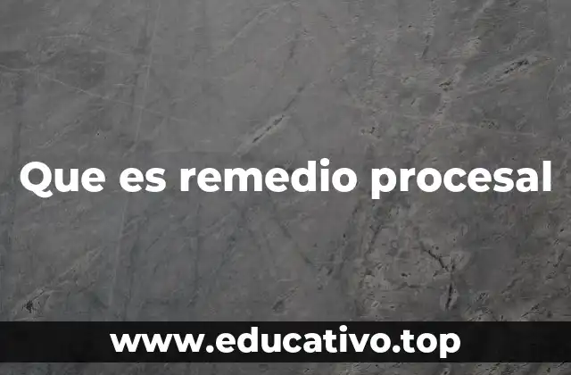 El rol de los remedios procesales en la justicia