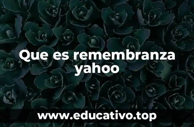Que es remembranza yahoo