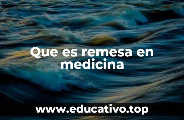 Que es remesa en medicina