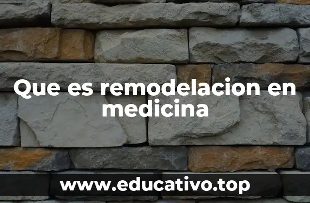 Que es remodelacion en medicina