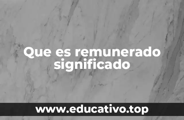 Que es remunerado significado