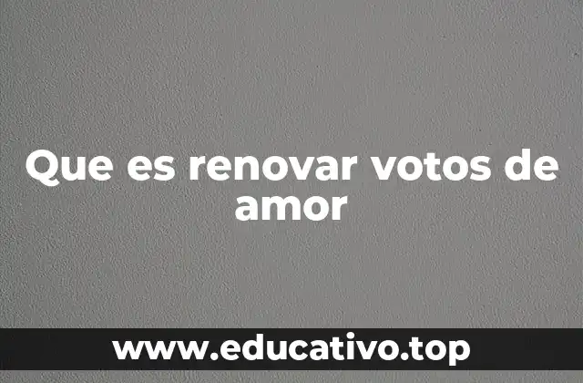 Que es renovar votos de amor
