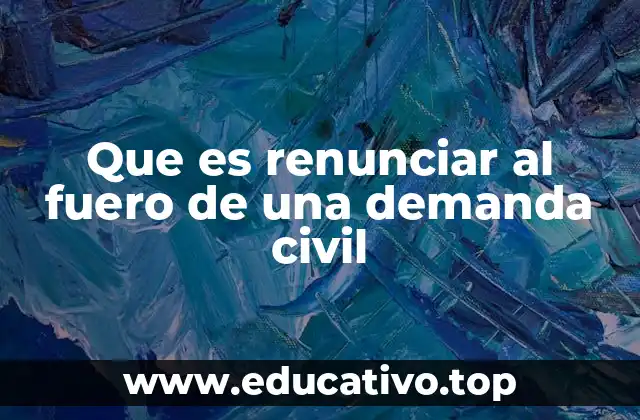 Que es renunciar al fuero de una demanda civil