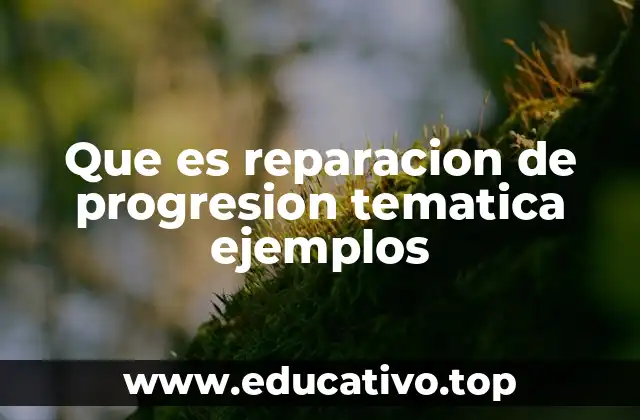 Que es reparacion de progresion tematica ejemplos