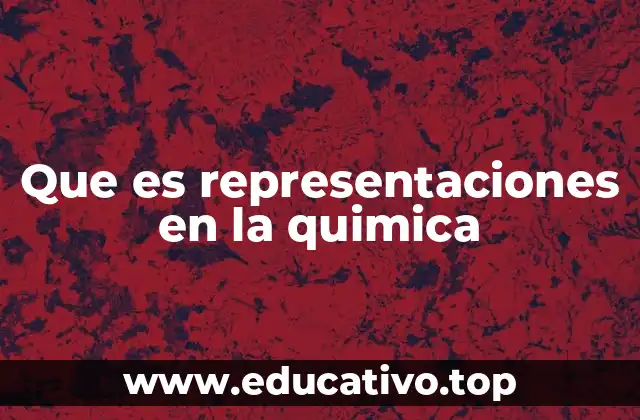 Que es representaciones en la quimica
