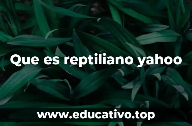 Que es reptiliano yahoo
