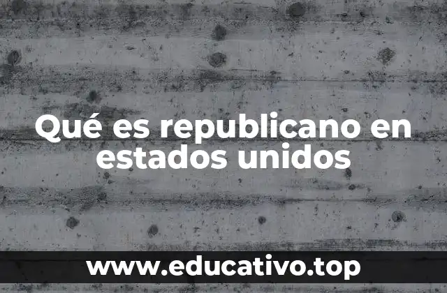 Qué es republicano en estados unidos