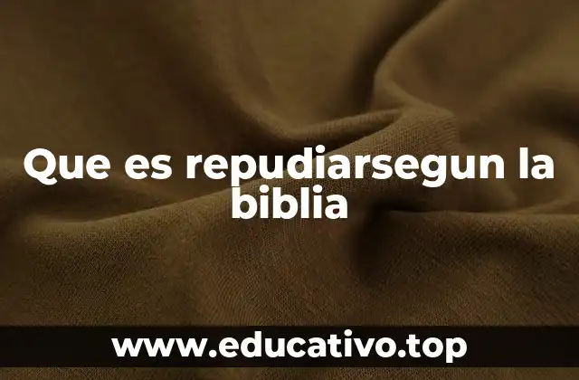 Que es repudiarsegun la biblia