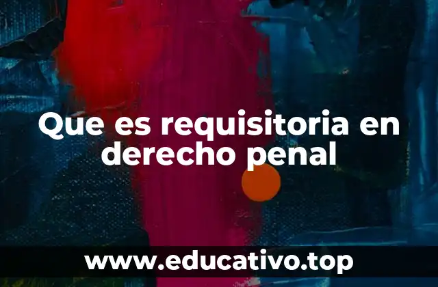 El papel de la requisitoria en el sistema acusatorio