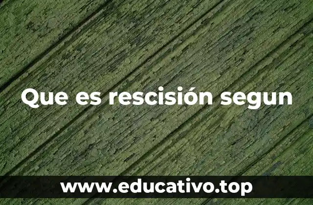 Que es rescisión segun