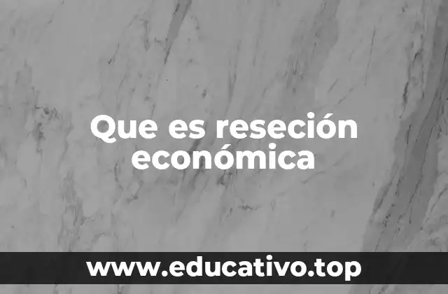 Que es reseción económica