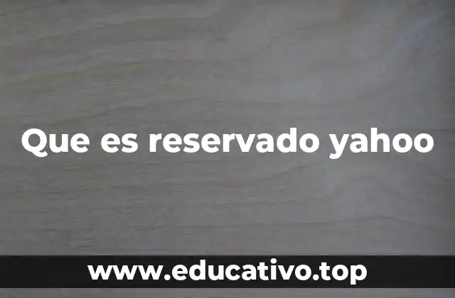 Que es reservado yahoo