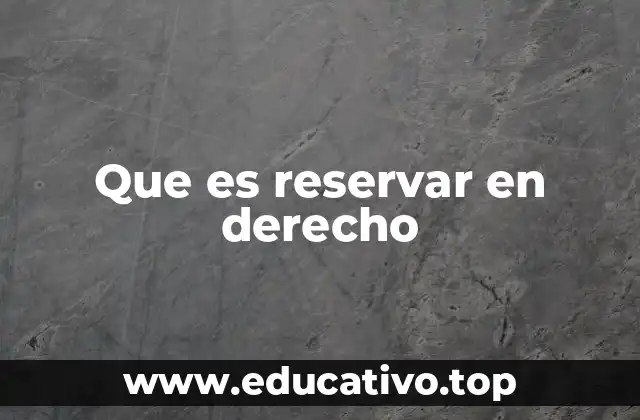 Que es reservar en derecho