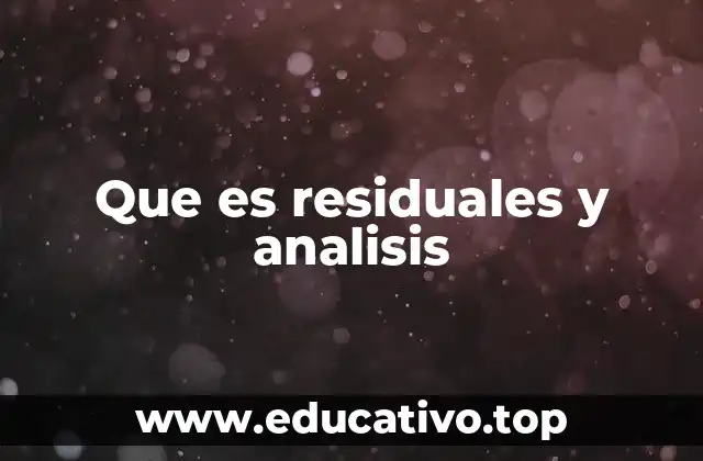 Que es residuales y analisis
