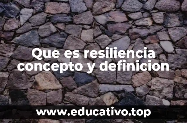 La resiliencia como herramienta para superar desafíos