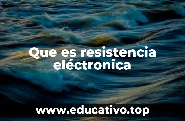 Que es resistencia eléctronica