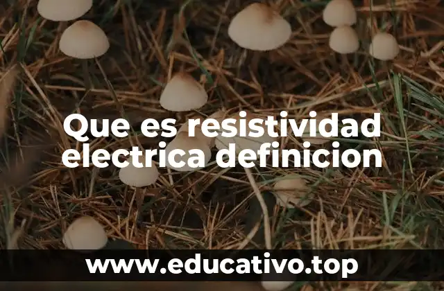 Que es resistividad electrica definicion