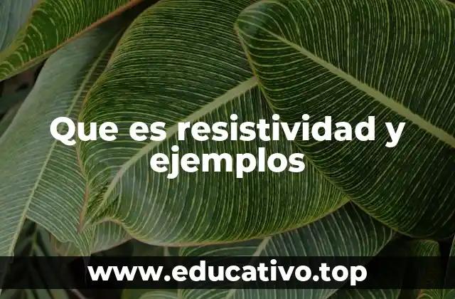 Que es resistividad y ejemplos