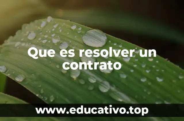 Que es resolver un contrato