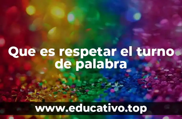 Que es respetar el turno de palabra